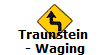 Traunstein 
- Waging
